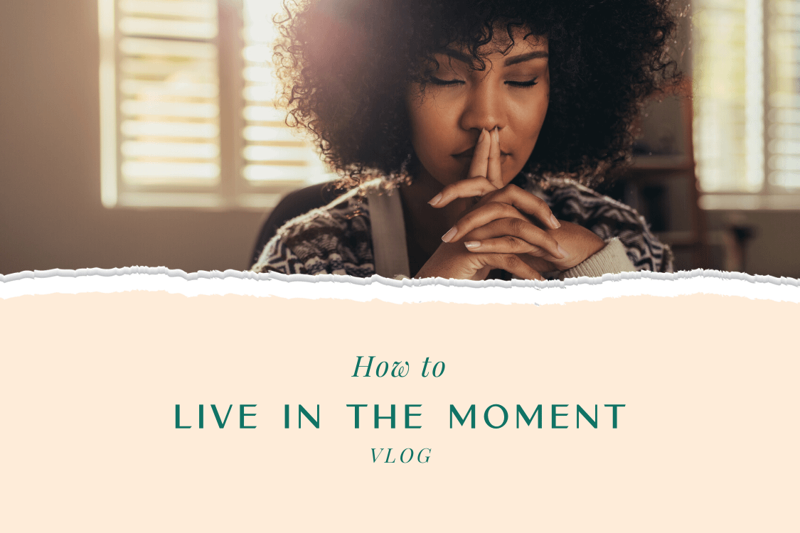 How to Live in the Moment