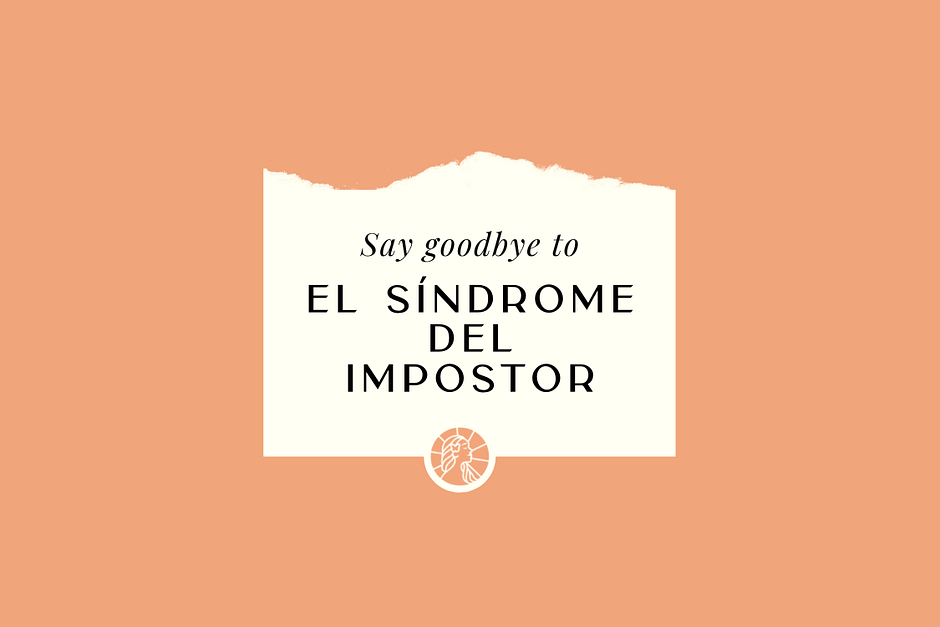 Say goodbye to el síndrome del impostor