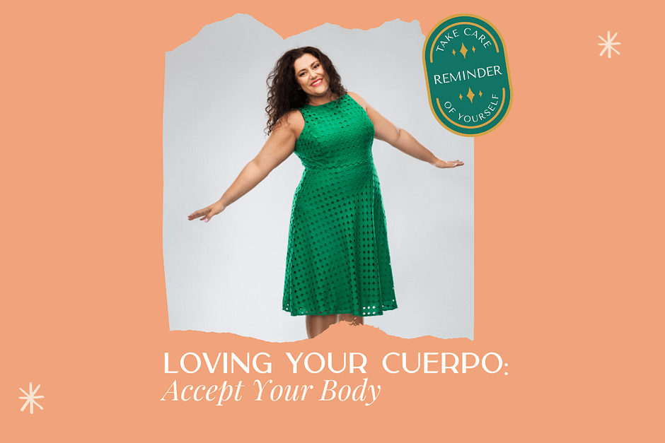 Loving Your Cuerpo: Accept Your Body