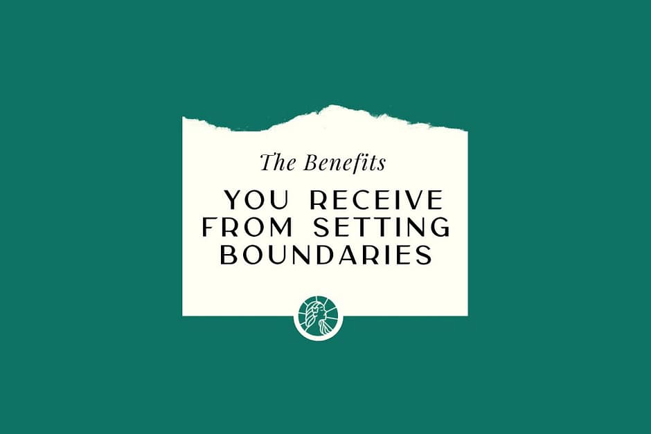 The Benefits You Receive from Setting Boundaries