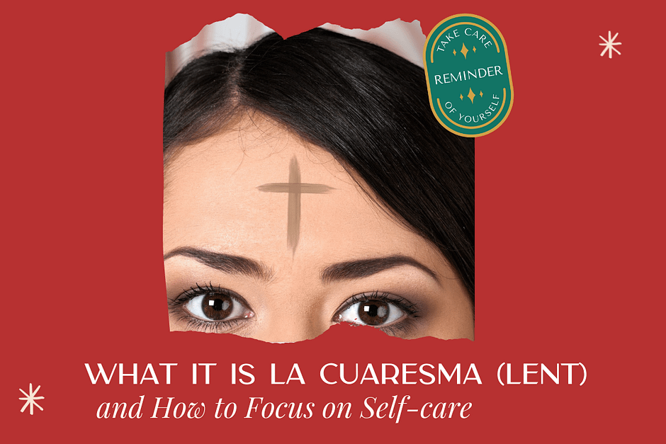 What it is la Cuaresma (Lent) and How to Focus on Self-care