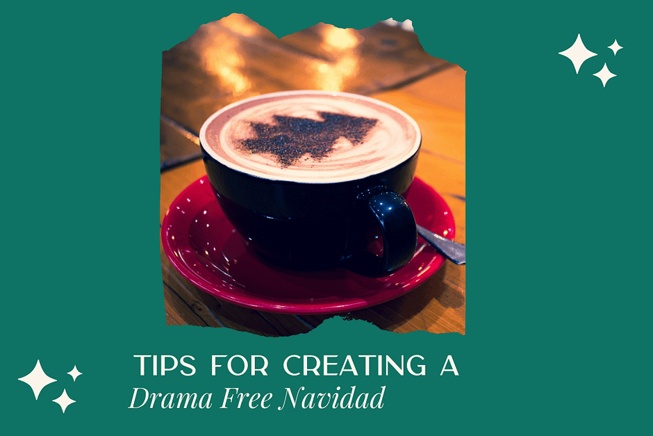 Tips for Creating a Drama-Free Navidad